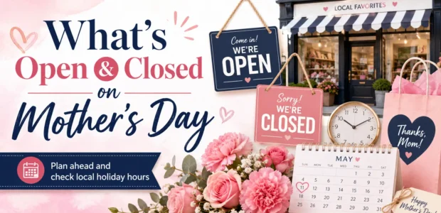 whats open and closed mothers day